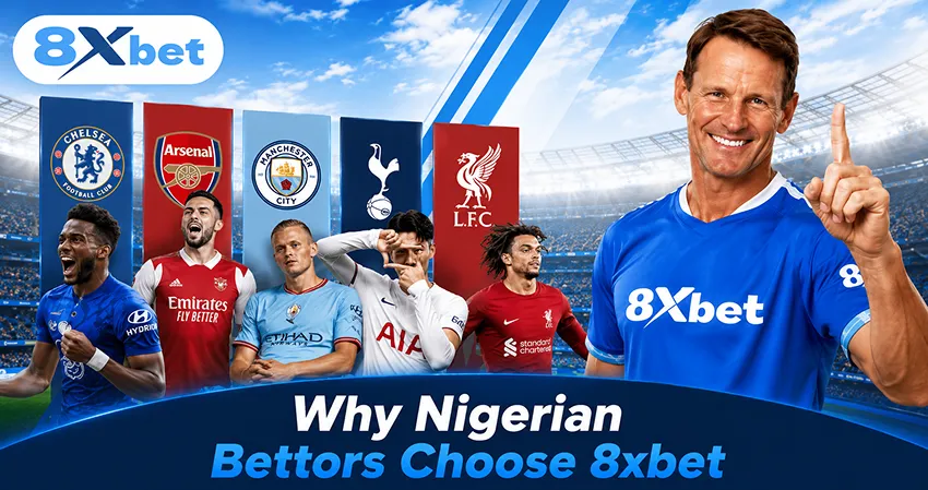Why Nigerian Bettors Choose 8xbet
