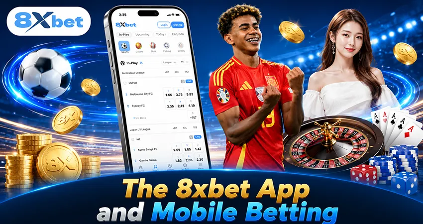 The 8xbet App and Mobile Betting